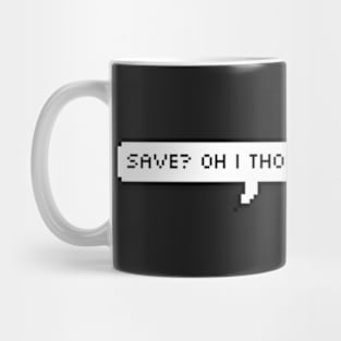 save? oh i thought you said say Mug